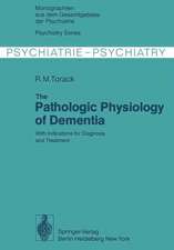 The Pathologic Physiology of Dementia: With Indications for Diagnosis and Treatment