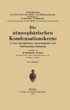 Die atmosphärischen Kondensationskerne in ihrer physikalischen, meteorologischen und bioklimatischen Bedeutung