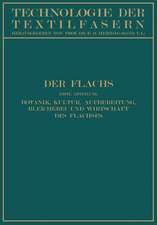 Der Flachs: Erste Abteilung Botanik, Kultur, Aufbereitung Bleicherei und Wirtschaft des Flachses