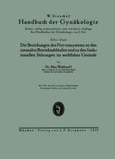 Die Beziehungen des Nervensystems zu den normalen Betriebsabläufen und zu den funktionellen Störungen im weiblichen Genitale: Elfter Band