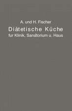 Diätetische Küche für Klinik, Sanatorium und Haus: zusammengestellt mit besonderer Berücksichtigung der Magen-, Darm- und Stoffwechselkranken