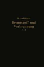 Brennstoff und Verbrennung: I. Teil: Brennstoff