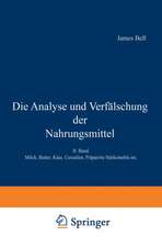 Die Analyse und Verfälschung der Nahrungsmittel: II. Band. Milch, Butter, Käse, Cerealien, Präparirte Stärkemehle etc.