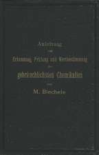 Anleitung zur Erkennung, Prüfung und Wertbestimmung der gebräuchlichsten Chemikalien für den technischen, analytischen und pharmaceutischen Gebrauch