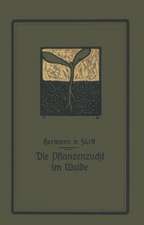 Die Pflanzenzucht im Walde: Ein Handbuch für Forstwirte, Waldbesitzer und Studierende