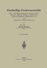 Fünfstellige Funktionentafeln: Kreis-, zyklometrische, Exponential-, Hyperbel-, Kugel-, Besselsche, elliptische Funktionen, Thetanullwerte, natürlicher Logarithmus, Gammafunktion u.a.m. nebst einigen häufig vorkommenden Zahlenwerten