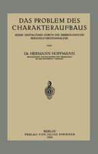 Das Problem des Charakteraufbaus: Seine Gestaltung Durch die Erbbiologische Persönlichkeitsanalyse