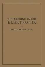 Einführung in die Elektronik: Die Experimentalphysik des Freien Elektrons im Lichte der Klassischen Theorie und der Wellenmechanik