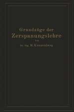 Grundzüge der Zerspanungslehre: Eine Einführung in die Theorie der spanabhebenden Formung und ihre Anwendung in der Praxis