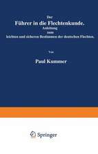 Der Führer in die Flechtenkunde: Anleitung zum leichten und sicheren Bestimmen der deutschen Flechten