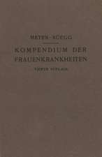 Kompendium der Frauenkrankheiten: Ein Kurzes Lehrbuch für Ärzte und Studierende