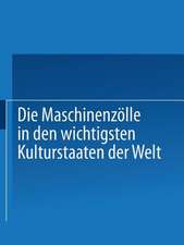 Die Maschinenzölle in den wichtigsten Kulturstaaten der Welt nach dem Stande vom 1. Januar 1908