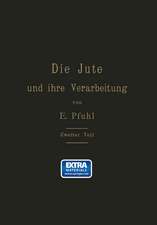 Die Jute und ihre Verarbeitung auf Grund wissenschaftlicher Untersuchungen und praktischer Erfahrungen: Zweiter Teil: Das Erzeugen der Gewebe, Herstellung der Säcke