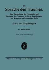 Die Sprache des Traumes: Eine Darstellung der Symbolik und Deutung des Traumes in ihren Beziehungen zur kranken und gesunden Seele für Ärzte und Psychologen