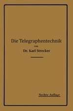 Die Telegraphentechnik: Ein Leitfaden für Post- und Telegraphenbeamte