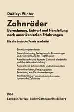 Zahnräder: Berechnung, Entwurf und Herstellung nach amerikanischen Erfahrungen