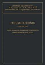 Lehrbuch der drahtlosen Nachrichtentechnik: Fernsehtechnik Zweiter Teil Technik des Elektronischen Fernsehens