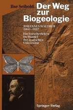 Der Weg zur Biogeologie: Johannes Walther (1860–1937) Ein Forscherleben im Wandel der deutschen Universität