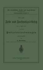 Die zum Feld- und Forstpolizei-Gesetz vom 1. April 1880 erlassenen Polizeiverordnungen