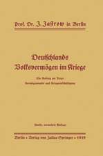 Deutschlands Volksvermögen im Kriege: Ein Beitrag zur Frage: Vermögensopfer und Kriegsentschädigung