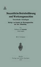 Neuzeitliche Betriebsführung und Werkzeugmaschine: Theoretische Grundlagen Beiträge zur Kenntnis der Werkzeugmaschine und ihrer Behandlung