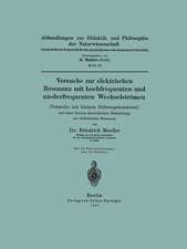 Versuche zur elektrischen Resonanz mit hochfrequenten und niederfrequenten Wechselströmen (Versuche mit kleinen Röhrengeneratoren) mit einer kurzen theoretischen Erläuterung zur elektrischen Resonanz