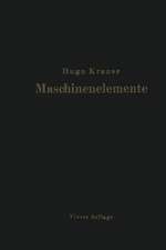 Maschinenelemente: Leitfaden zur Berechnung und Konstruktion für technische Mittelschulen, Gewerbe- und Werkmeisterschulen sowie zum Gebrauche in der Praxis