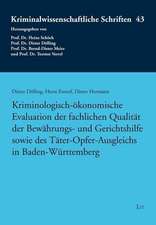 Kriminologisch-ökonomische Evaluation der fachlichen Qualität der Bewährungs- und Gerichtshilfe sowie des Täter-Opfer-Ausgleichs in Baden-Württemberg