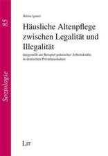 Häusliche Altenpflege zwischen Legalität und Illegalität