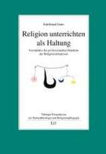 Religion unterrichten als Haltung