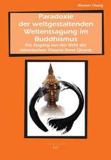 Paradoxie der weltgestaltenden Weltentsagung im Buddhismus