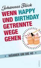 Wenn Happy und Birthday getrennte Wege gehen - Männer um die 40