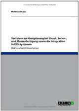 Verfahren zur Grobplanung bei Einzel-, Serien-, und Massenfertigung sowie die Integration in PPS-Systemen