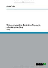 Unternehmensethik: Das Unternehmen und seine Verantwortung