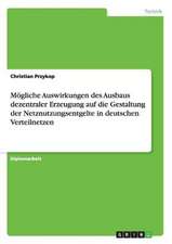 Mögliche Auswirkungen des Ausbaus dezentraler Erzeugung auf die Gestaltung der Netznutzungsentgelte in deutschen Verteilnetzen