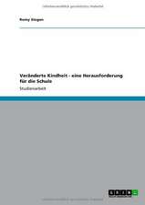 Veränderte Kindheit - eine Herausforderung für die Schule