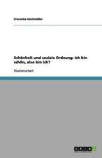 Schönheit und soziale Ordnung: Ich bin schön, also bin ich?