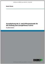 Ausarbeitung der 4- und 6-Phasenstunde für die Prüfung zum GroupFitness-Trainer