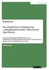 Die tahaddi-Verse im Rahmen der "außergefechtsetzenden" Rhetorik der l'gaz-Theorie