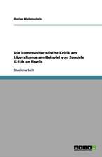 Die kommunitaristische Kritik am Liberalismus am Beispiel von Sandels Kritik an Rawls