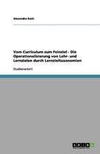 Vom Curriculum zum Feinziel - Die Operationalisierung von Lehr- und Lernzielen durch Lernzieltaxonomien