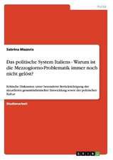 Das politische System Italiens - Warum ist die Mezzogiorno-Problematik immer noch nicht gelöst?