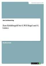 Zum Kritikbegriff bei G.W.F. Hegel und G. Lukács