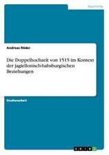 Die Doppelhochzeit von 1515 im Kontext der jagiellonisch-habsburgischen Beziehungen