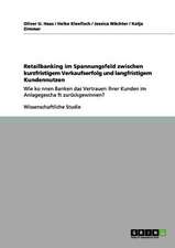 Retailbanking im Spannungsfeld zwischen kurzfristigem Verkaufserfolg und langfristigem Kundennutzen