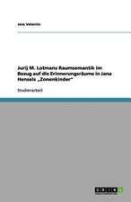 Jurij M. Lotmans Raumsemantik im Bezug auf die Erinnerungsräume in Jana Hensels "Zonenkinder"