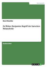 Zu Walter Benjamins Begriff der barocken Melancholie