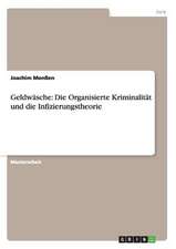 Geldwäsche: Die Organisierte Kriminalität und die Infizierungstheorie