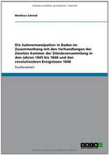 Die Judenemanzipation in Baden im Zusammenhang mit den Verhandlungen der Zweiten Kammer der Ständeversammlung in den Jahren 1845 bis 1848 und den revolutionären Ereignissen 1848