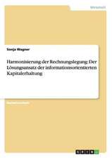 Harmonisierung der Rechnungslegung: Der Lösungsansatz der informationsorientierten Kapitalerhaltung